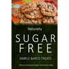 Naturally Sugar-Free - Simple Baked Treats: Delicious Sugar-Free and Diabetic-Friendly Recipes for the Health-Conscious - Paperback