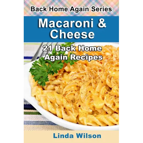 Macaroni and Cheese: 21 Back Home Again Recipes - Paperback