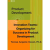 Product Development Innovation Teams: Organizing for Success in New Product Development - Paperback