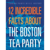 12 Incredible Facts about the Boston Tea Party - Paperback