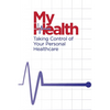 My Health: Taking Control of Your Personal Healthcare - Paperback