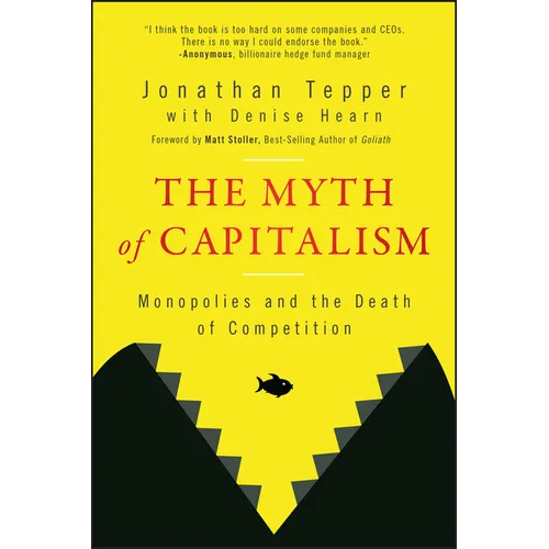 The Myth of Capitalism: Monopolies and the Death of Competition - Paperback