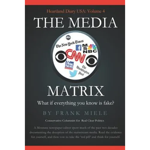 The Media Matrix: What If Everything You Know Is Fake - Paperback
