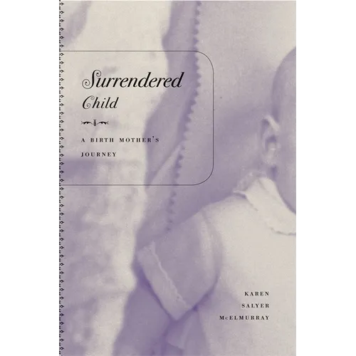 Surrendered Child: A Birth Mother's Journey - Paperback
