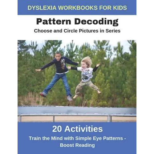 Dyslexia Workbooks for Kids - Pattern Decoding - Choose and Circle Pictures in Series - Train the Mind with Simple Eye Patterns and Boost Reading - Paperback