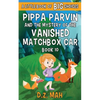 Pippa Parvin and the Mystery of the Vanished Matchbox Car: A Little Book of BIG Choices - Paperback
