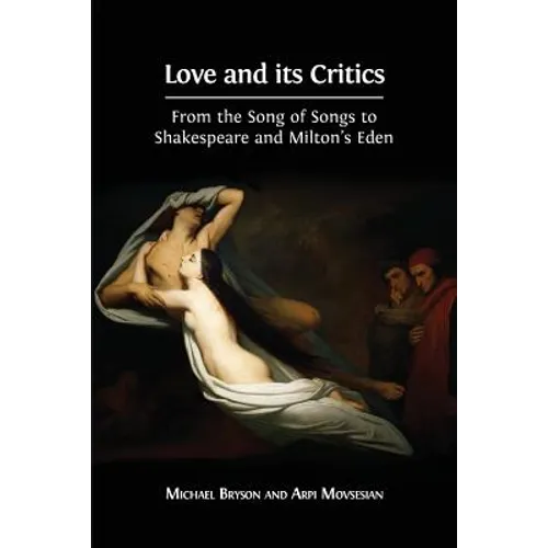 Love and its Critics: From the Song of Songs to Shakespeare and Milton's Eden - Paperback