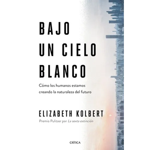 Bajo Un Cielo Blanco: Cómo Los Humanos Estamos Creando La Naturaleza del Futuro - Paperback