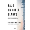 Bajo Un Cielo Blanco: Cómo Los Humanos Estamos Creando La Naturaleza del Futuro - Paperback