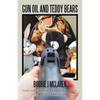 Gun Oil and Teddy Bears: Surviving Shame, Fear and Suicide; to a Life of Freedom - Paperback