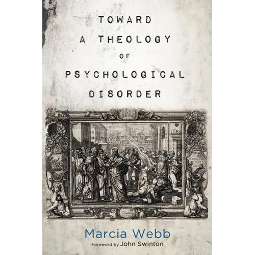 Toward a Theology of Psychological Disorder - Hardcover