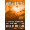 Biggest Brother: The Life Of Major Dick Winters, The Man Who Led The Band of Brothers - Paperback