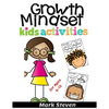 Growth Mindset Kids Activities for Ages 4-12: A Positive Thinking for kids to Promote Happiness, Gratitude, Self-Confidence, and Mental Health Wellbei - Paperback
