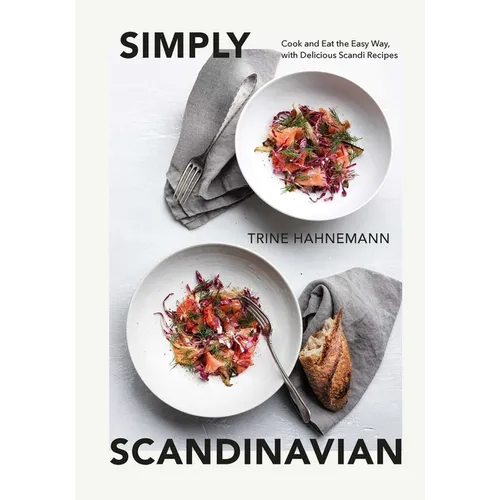 Simply Scandinavian: Cook and Eat the Easy Way, with Delicious Scandi Recipes - Hardcover