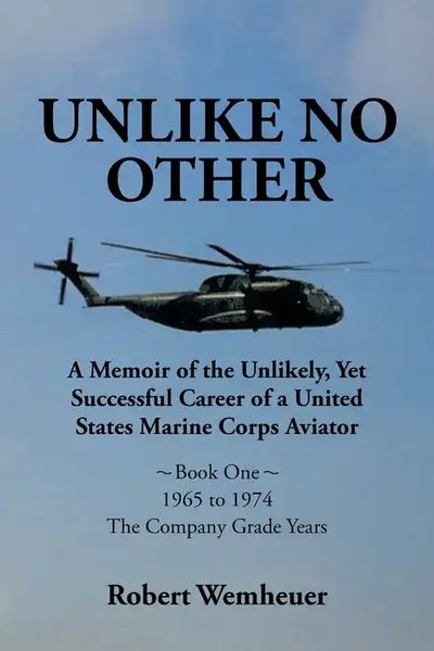 Unlike No Other: A Memoir of the Unlikely, Yet Successful Career of a United States Marine Corps Aviator - Paperback
