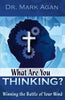 What Are You Thinking?: Winning the Battle of Your Mind - Paperback