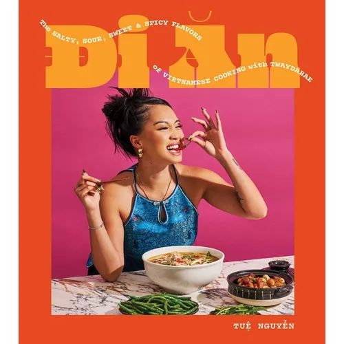 Di an: The Salty, Sour, Sweet and Spicy Flavors of Vietnamese Cooking with Twaydabae (a Cookbook) - Hardcover