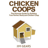 Chicken Coop: Build Your Perfect Chicken Coop Today, In This Chicken Coop Guide For Beginners You Will Learn How To Make A Great DIY - Paperback