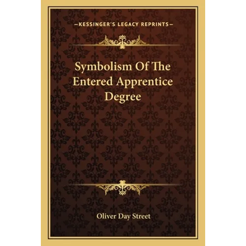 Symbolism Of The Entered Apprentice Degree - Paperback