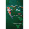 Tatami Days: Getting a Life in Japan - Hardcover