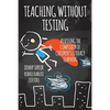 Teaching Without Testing: Assessing the Complexity of Children's Literacy Learning - Paperback