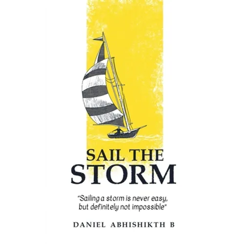 Sail the Storm: Sailing a storm is never easy, but definitely not impossible - Paperback