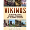 Vikings: A Captivating Guide to the History of the Vikings, Erik the Red and Leif Erikson - Hardcover