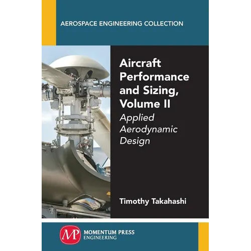 Aircraft Performance and Sizing, Volume II: Applied Aerodynamic Design - Paperback