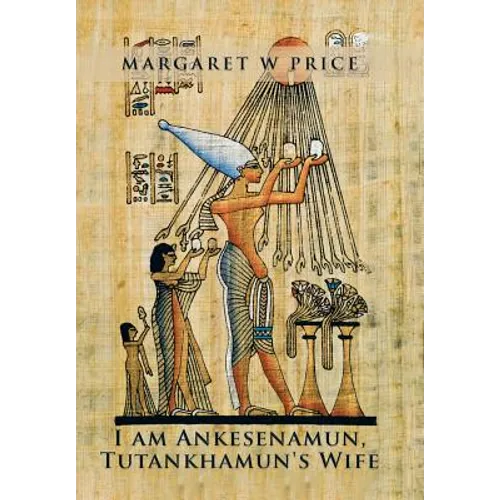 I am Ankesenamun, Tutankhamun's Wife - Hardcover