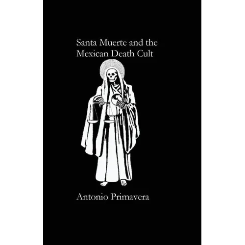 Santa Muerte and the Mexican Death Cult - Paperback