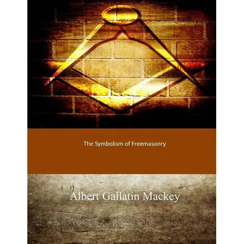 The Symbolism of Freemasonry - Paperback