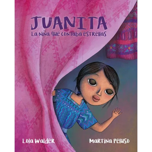 Juanita: La Niña Que Contaba Estrellas (the Girl Who Counted the Stars) - Hardcover