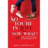 So You're in Love, Now What?: 20 Q&A to Help You Make the Marriage Decision: 20 Q&A to Help You Make the Marriage Decision - Paperback