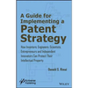 A Guide for Implementing a Patent Strategy: How Inventors, Engineers, Scientists, Entrepreneurs, and Independent Innovators Can Protect Their Intellec - Hardcover