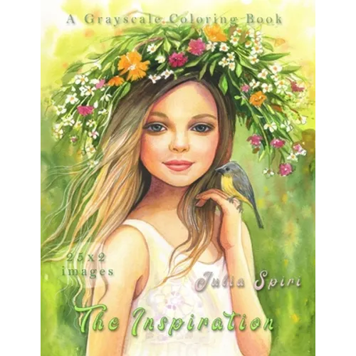 The Inspiration: Grayscale Coloring Book for Adults. Color up a magical and fantasy creatures, cute fairies and elves, beautiful girls - Paperback