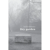 Dry garden: Poetic photo essay - Hardcover