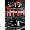 Crossing the Line: Through the ashes of Hitler's genocide, we find the courage to fight for justice. - Paperback
