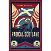Radical Scotland: Uncovering Scotland's Radical History - From the French Revolutionary Era to the 1820 Rising - Hardcover