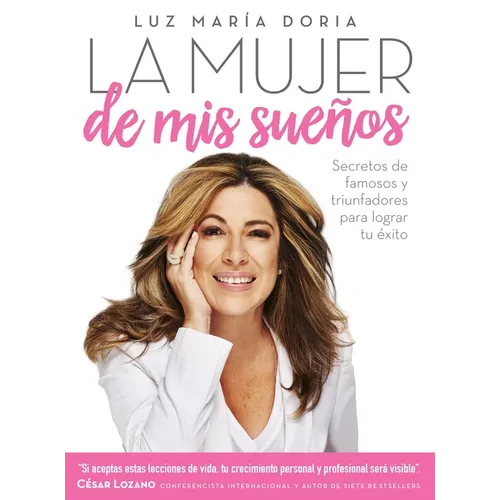 La Mujer de MIS Sueños: Secretos de Famosos Y Triunfadores Para Lograr Tu Éxito / The Woman of My Dreams - Paperback