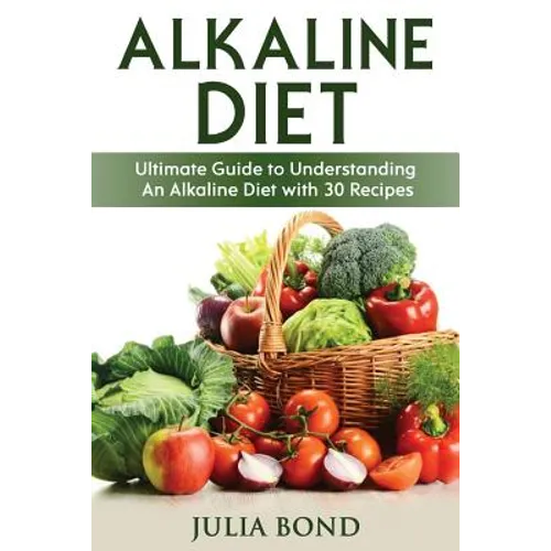 Alkaline Diet: Reverse Disease with Alkalizing foods, Balance PH, Clean eating, Detox, Detoxification, Cleanse Body, Eat Clean, Heal - Paperback