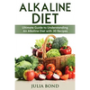 Alkaline Diet: Reverse Disease with Alkalizing foods, Balance PH, Clean eating, Detox, Detoxification, Cleanse Body, Eat Clean, Heal - Paperback