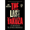 The Last Yakuza: Life and Death in the Japanese Underworld - Paperback