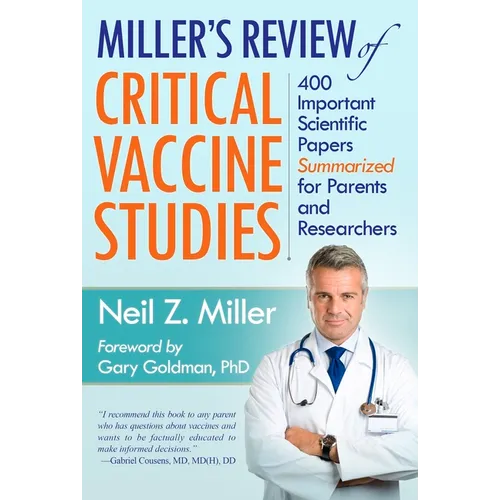 Miller's Review of Critical Vaccine Studies: 400 Important Scientific Papers Summarized for Parents and Researchers - Paperback