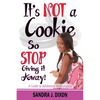 It's NOT a Cookie So STOP Giving it Away!: A Guide to Adolescent Relationships - Paperback