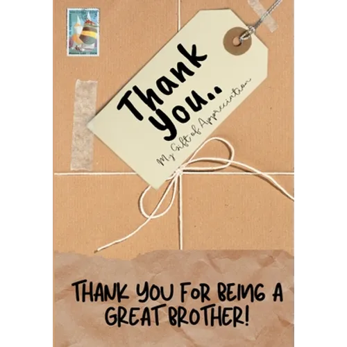 Thank You For Being a Great Brother!: My Gift Of Appreciation: Full Color Gift Book Prompted Questions 6.61 x 9.61 inch - Paperback