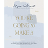 You're Going to Make It: 50 Morning and Evening Devotions to Unrush Your Mind, Uncomplicate Your Heart, and Experience Healing Today (a 50-Day Devotio - Hardcover
