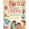 All about China: Stories, Songs, Crafts and Games for Kids - Hardcover