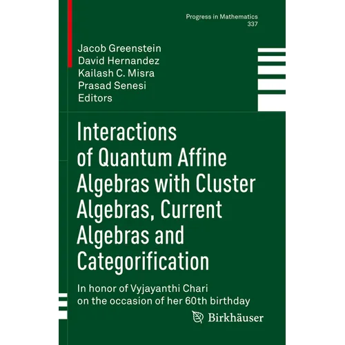 Interactions of Quantum Affine Algebras with Cluster Algebras, Current Algebras and Categorification: In Honor of Vyjayanthi Chari on the Occasion of - Paperback