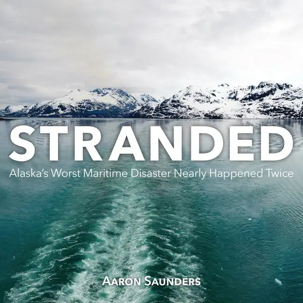 Stranded: Alaska's Worst Maritime Disaster Nearly Happened Twice - Paperback