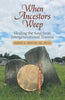 When Ancestors Weep: Healing the Soul from Intergenerational Trauma - Paperback